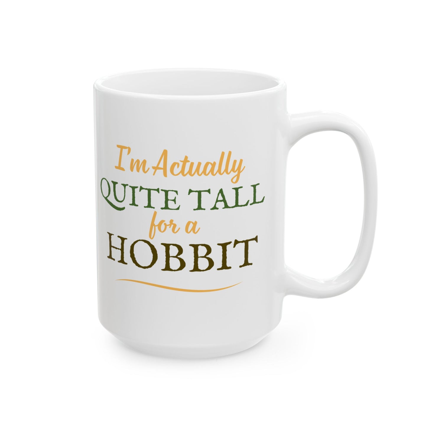 I'm Actually Quite Tall For A Hobbit - Lord of the Rings Mug
