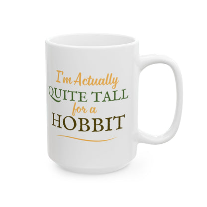I'm Actually Quite Tall For A Hobbit - Lord of the Rings Mug