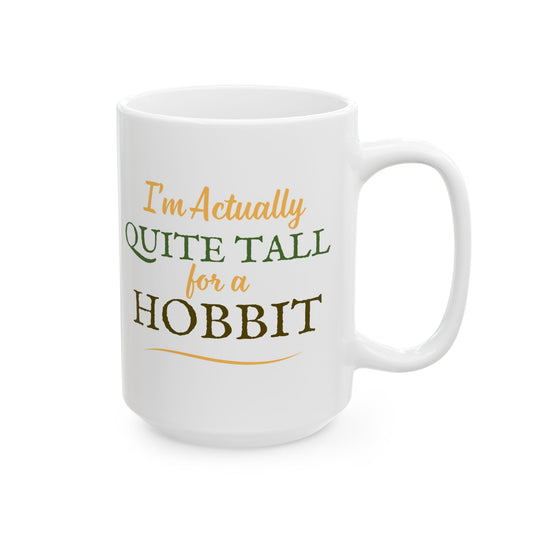 I'm Actually Quite Tall For A Hobbit - Lord of the Rings Mug