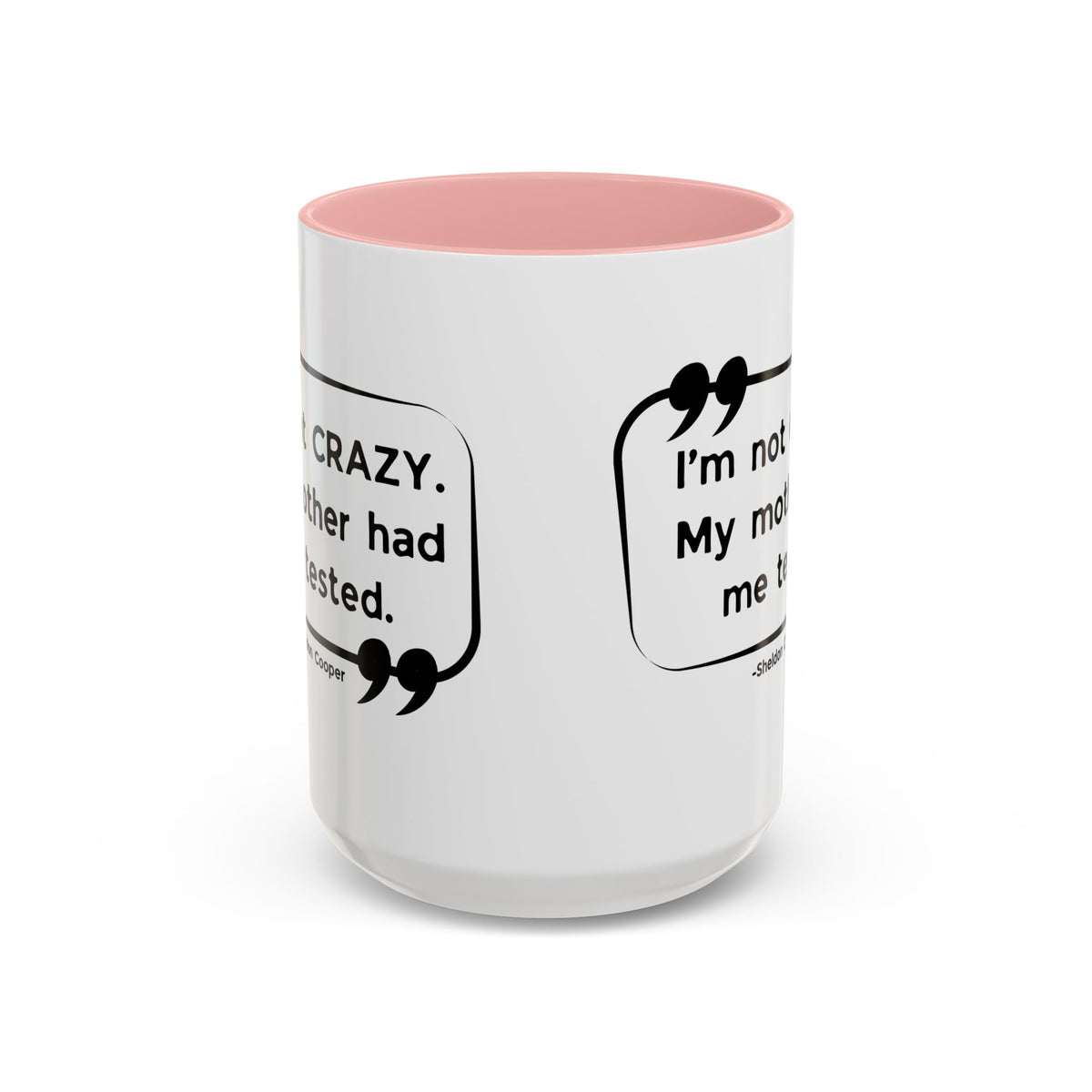 I'm Not Crazy Sheldon Cooper Quote - Big Bang Theory Coffee Mug