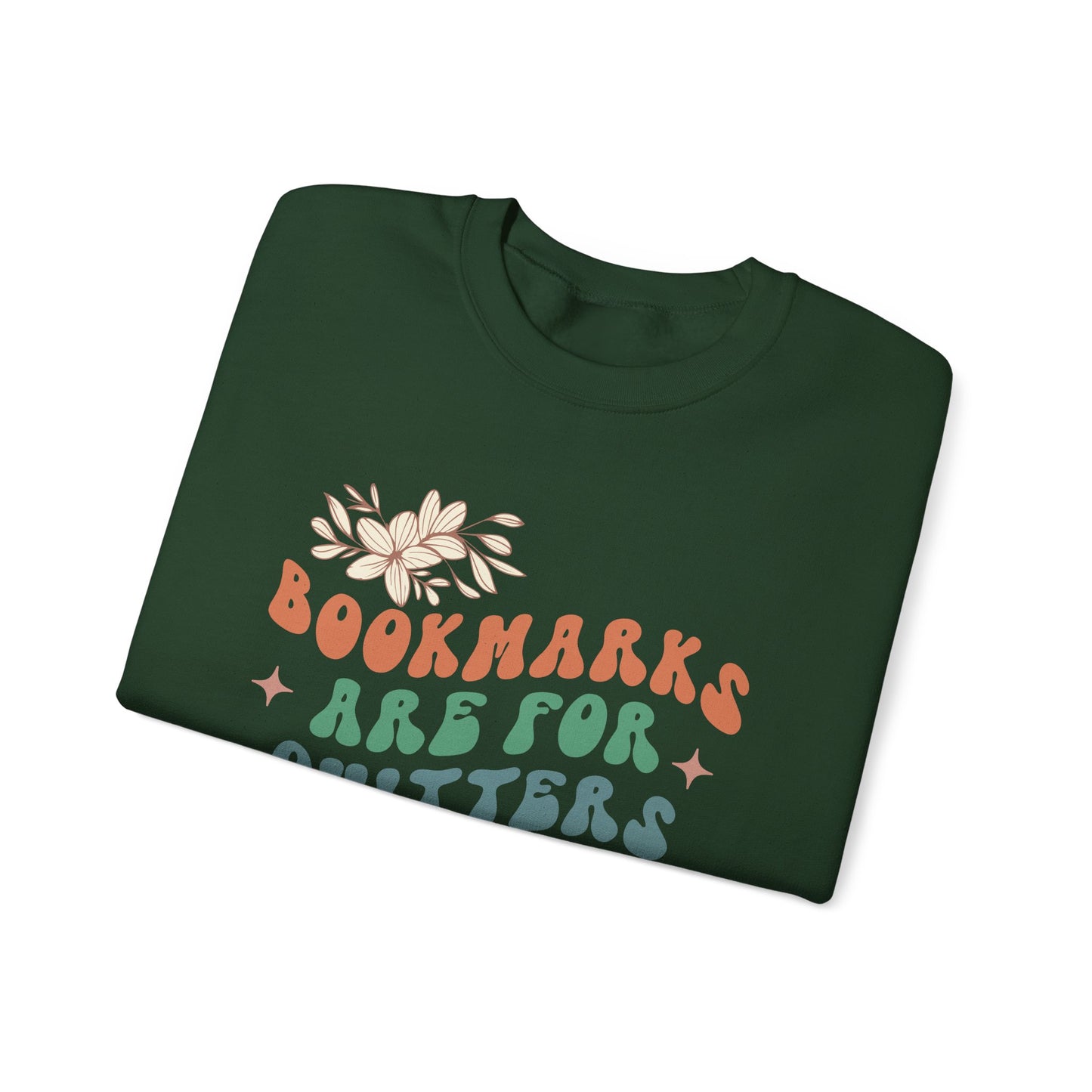 Bookmarks Are For Quitters - Book Lovers Sweatshirt