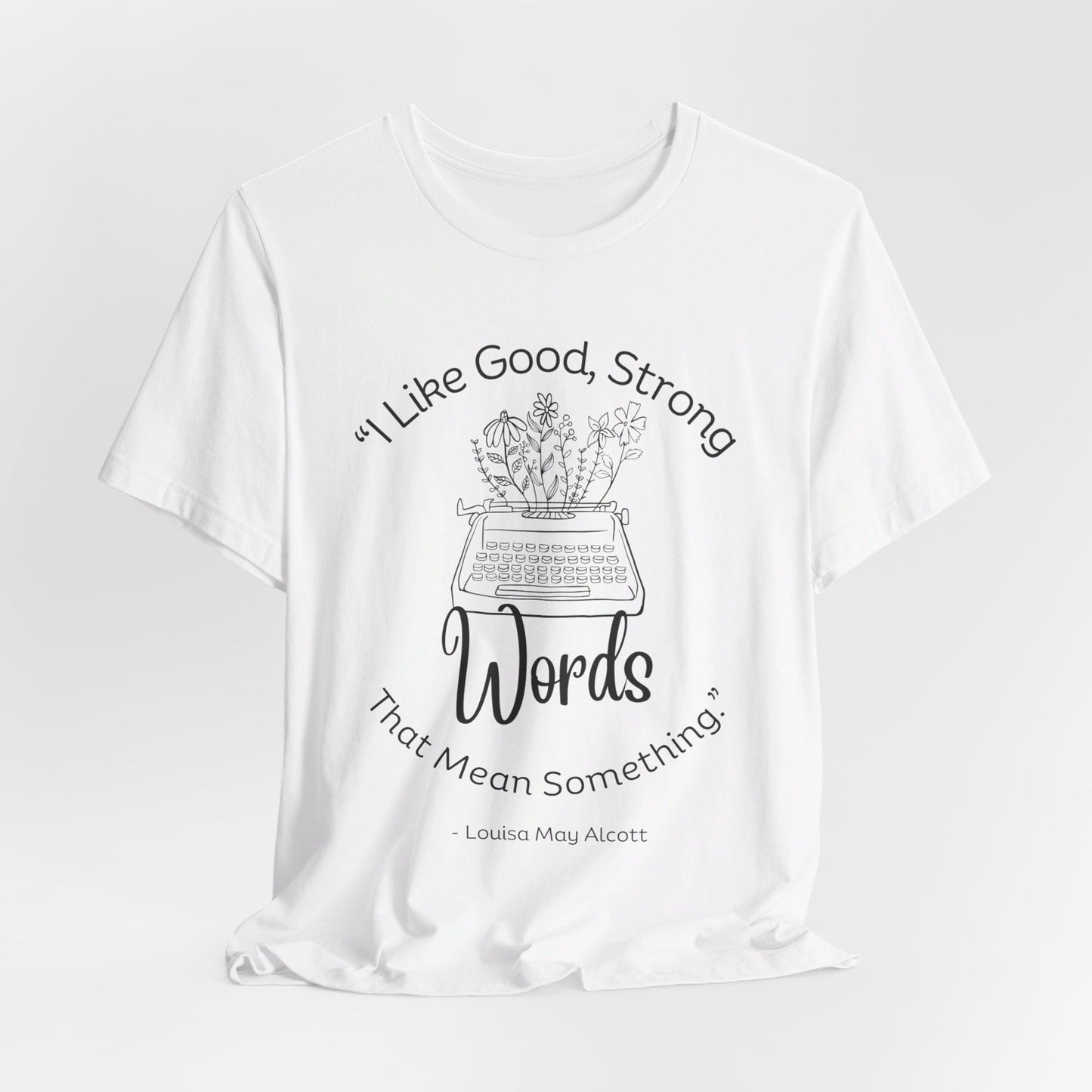 I Like Good Strong Words That Mean Something - Little Women Quote Shirt