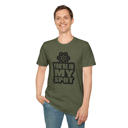 You're In My Spot - Big Bang Theory T-Shirt
