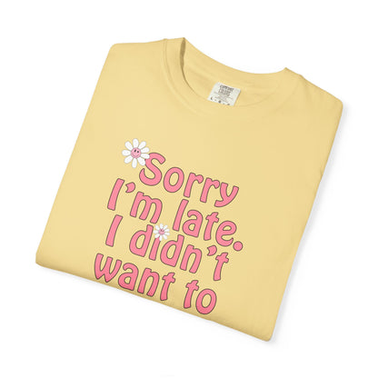 Sorry I'm Late T-shirt - Nerd Stuff