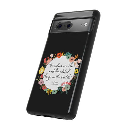 Families Are The Most Beautiful Things Phone Case - Little Women