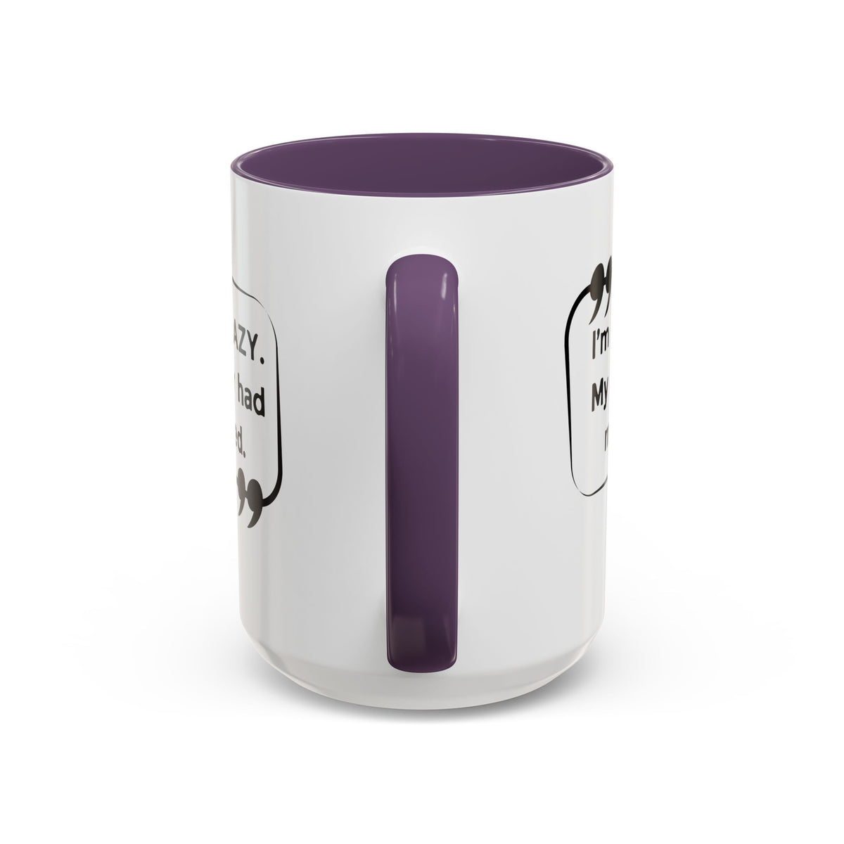 I'm Not Crazy Sheldon Cooper Quote - Big Bang Theory Coffee Mug