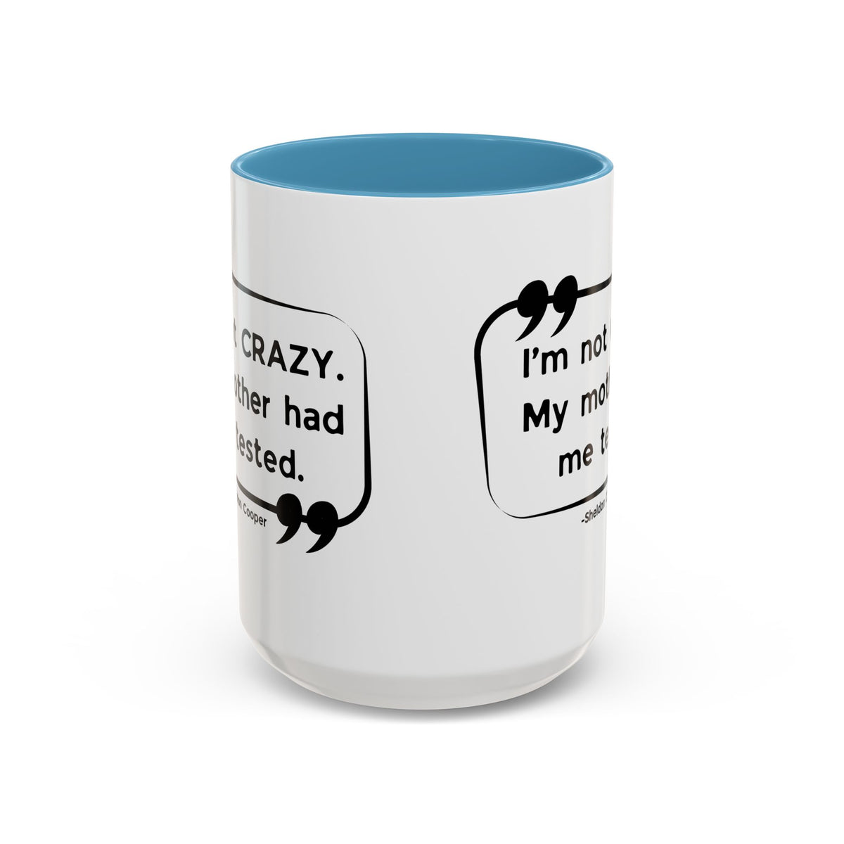 I'm Not Crazy Sheldon Cooper Quote - Big Bang Theory Coffee Mug