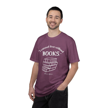 I Cannot Live Without Books Thomas Jefferson Quote  - Book Lovers T-shirt