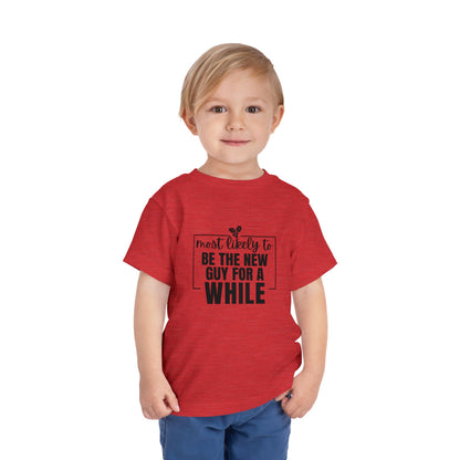 Most Likely to Be the New Guy for a While - Toddler Holiday T-Shirt