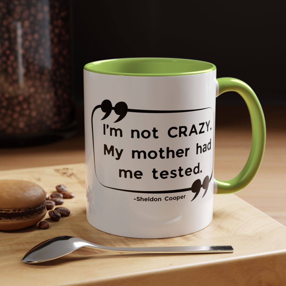 I'm Not Crazy Sheldon Cooper Quote - Big Bang Theory Coffee Mug