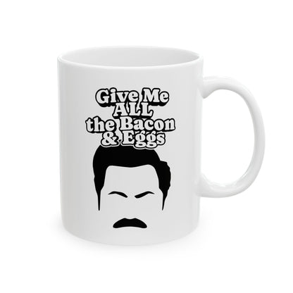 Give Me All The Bacon and Eggs Ron Swanson Quote - Parks and Rec Coffee Mug