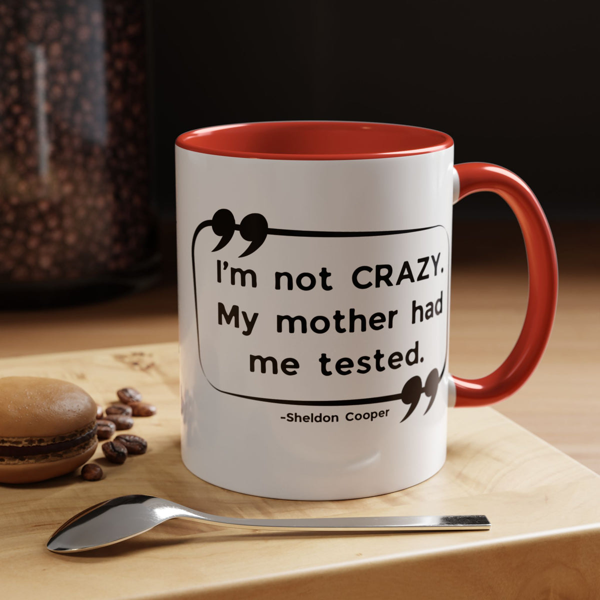 I'm Not Crazy Sheldon Cooper Quote - Big Bang Theory Coffee Mug
