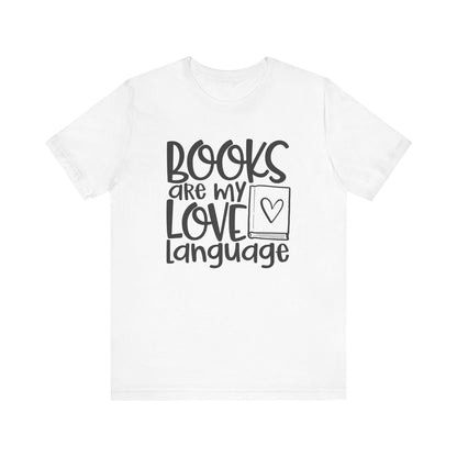 Books Are My Love Language T-Shirt - Book Lovers