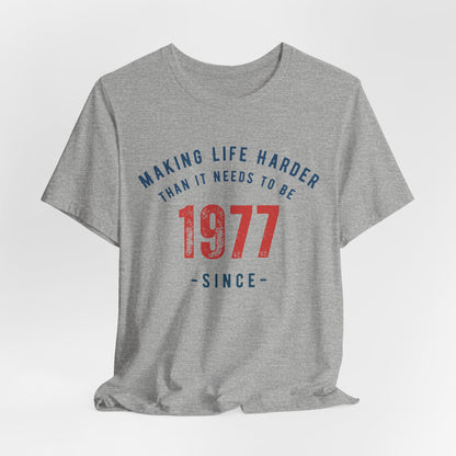 Making Life Harder Than It Needs To Be - Customizable T-shirt