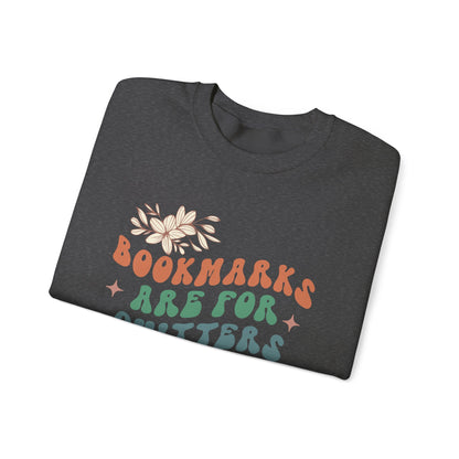 Bookmarks Are For Quitters - Book Lovers Sweatshirt