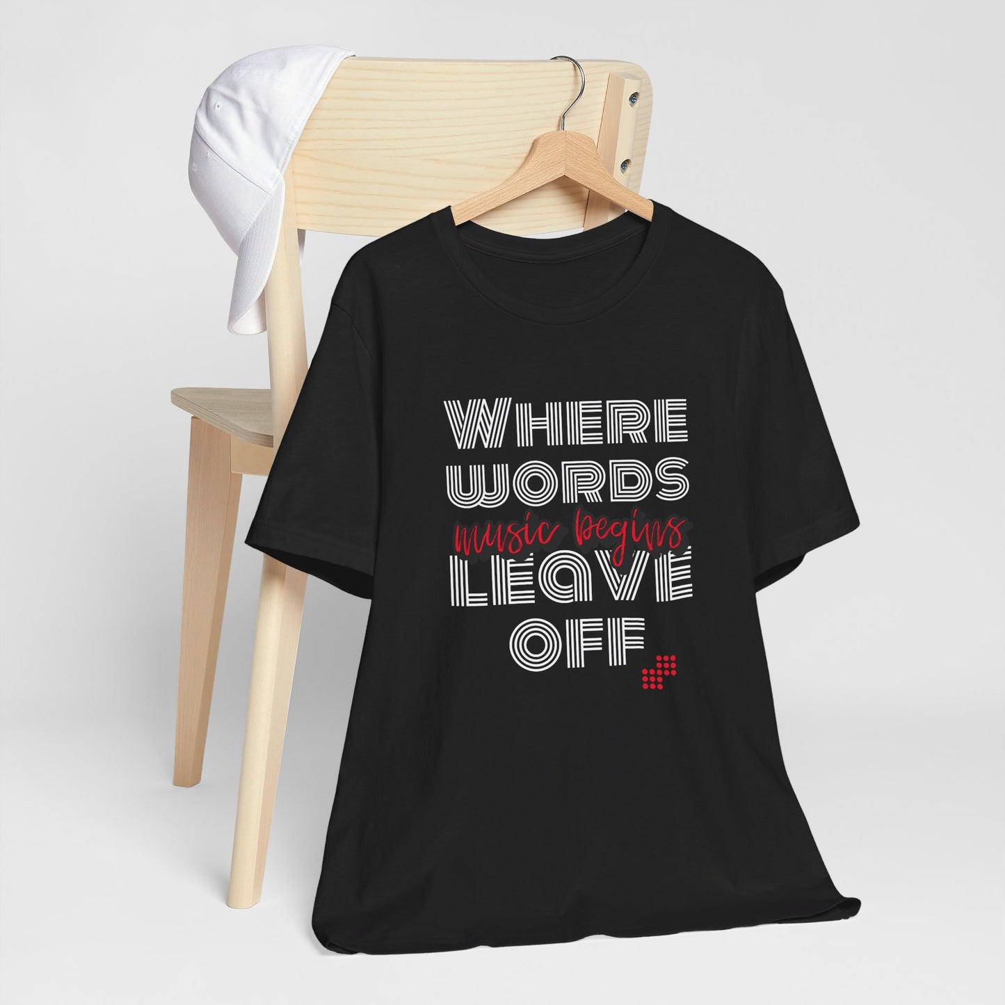 Music Begins Where Words Leave Off - Music Lovers T-shirt