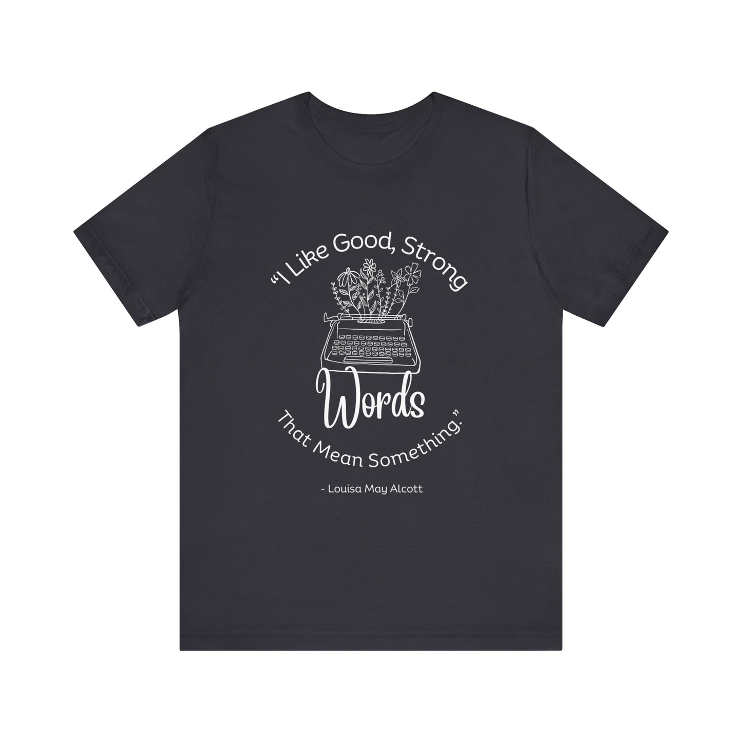 I Like Good Strong Words That Mean Something - Little Women Quote Shirt