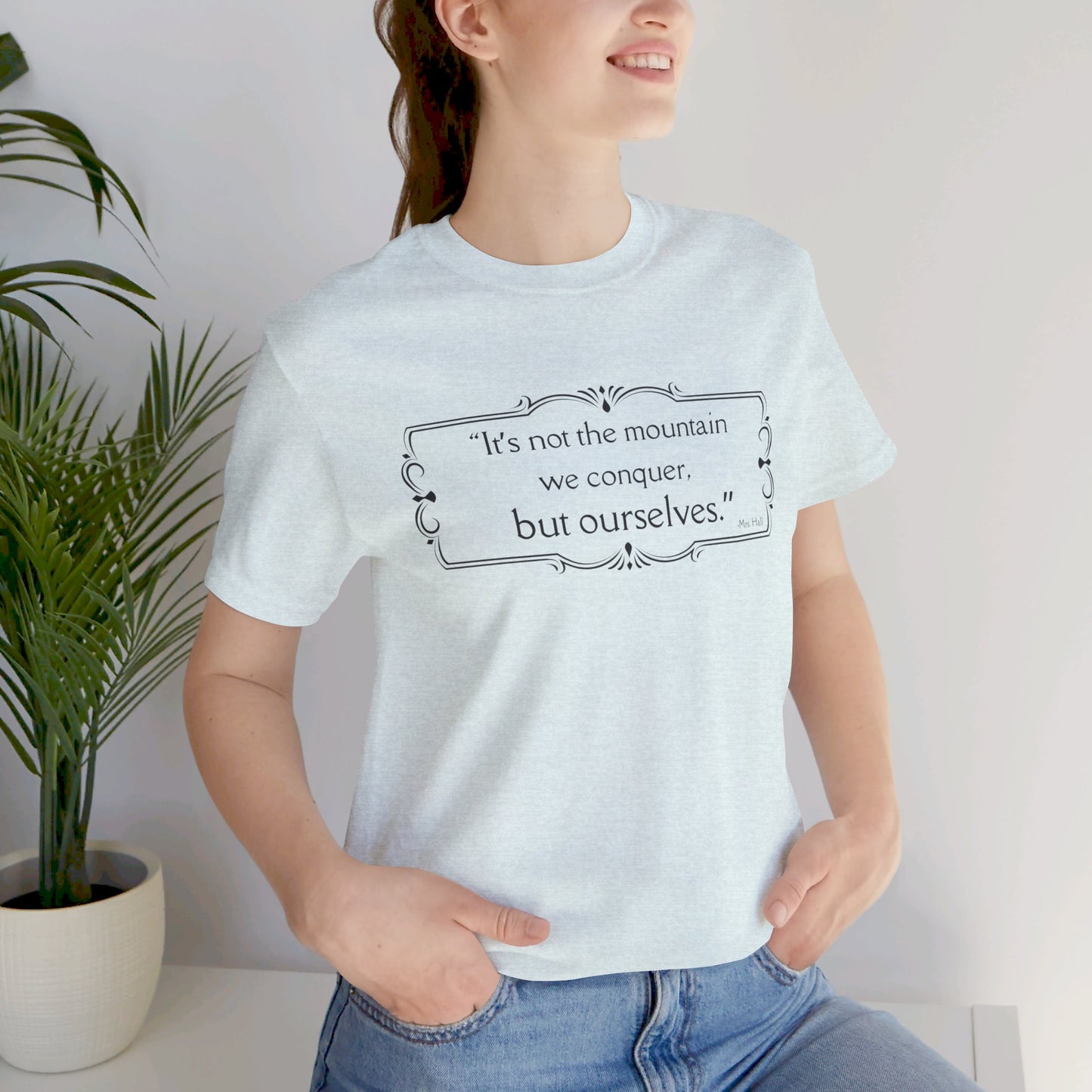 It's Not The Mountain We Conquer - All Creatures Great and Small T-shirt