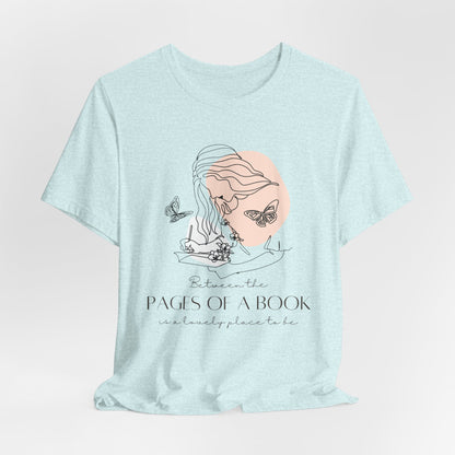 Between The Pages of a Book - Book Lovers T-Shirt