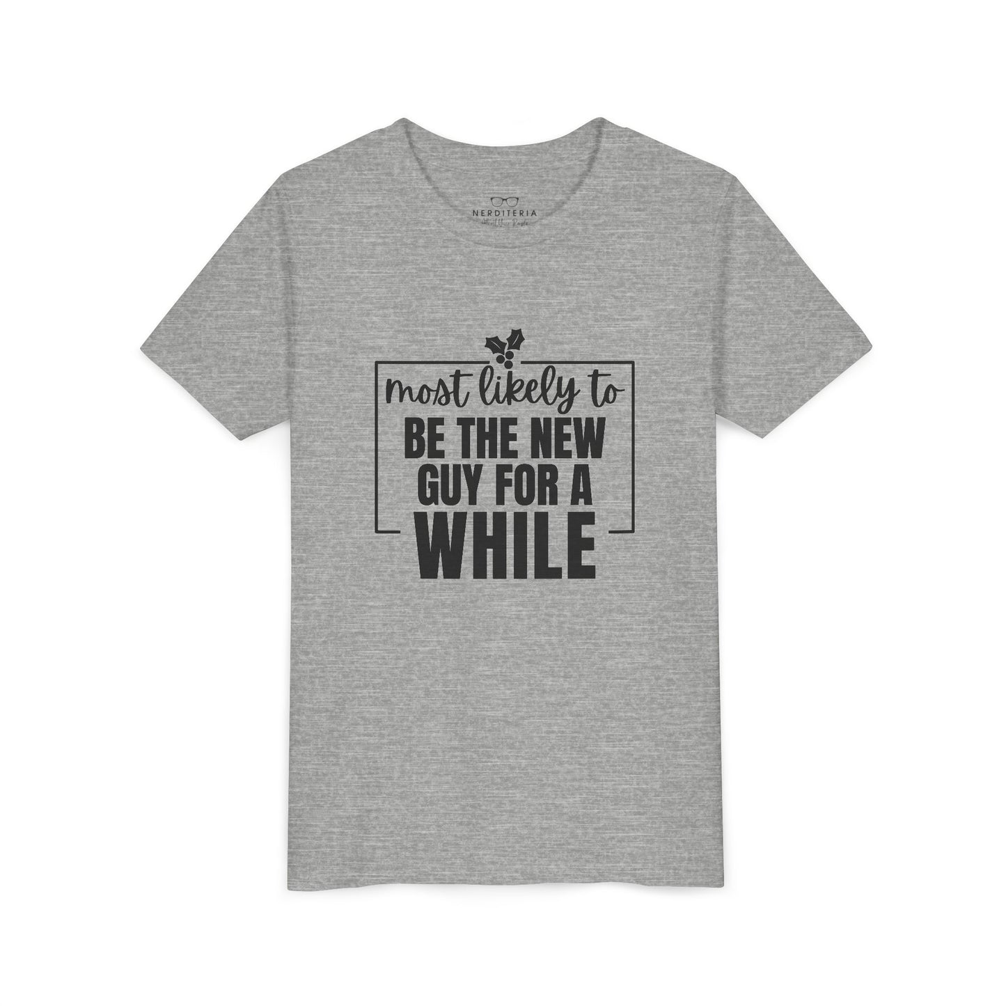 Most Likely to Be the New Guy for a While - Kids' Holiday T-Shirt
