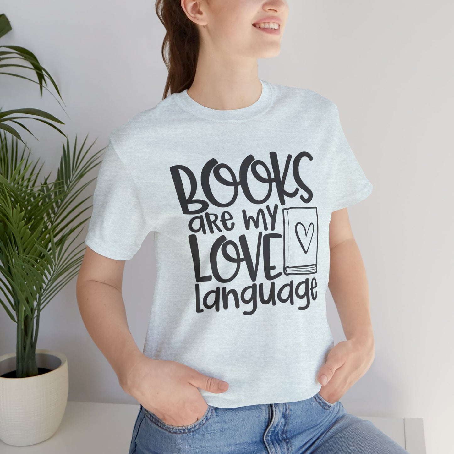 Books Are My Love Language T-Shirt - Book Lovers