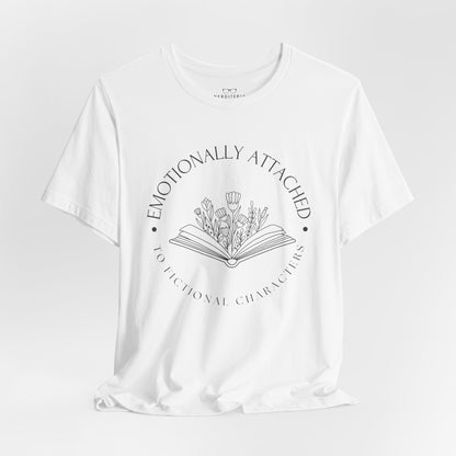 Emotionally Attached To Fictional Characters - Book Lovers T-shirt