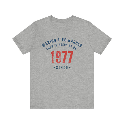 Making Life Harder Than It Needs To Be - Customizable T-shirt