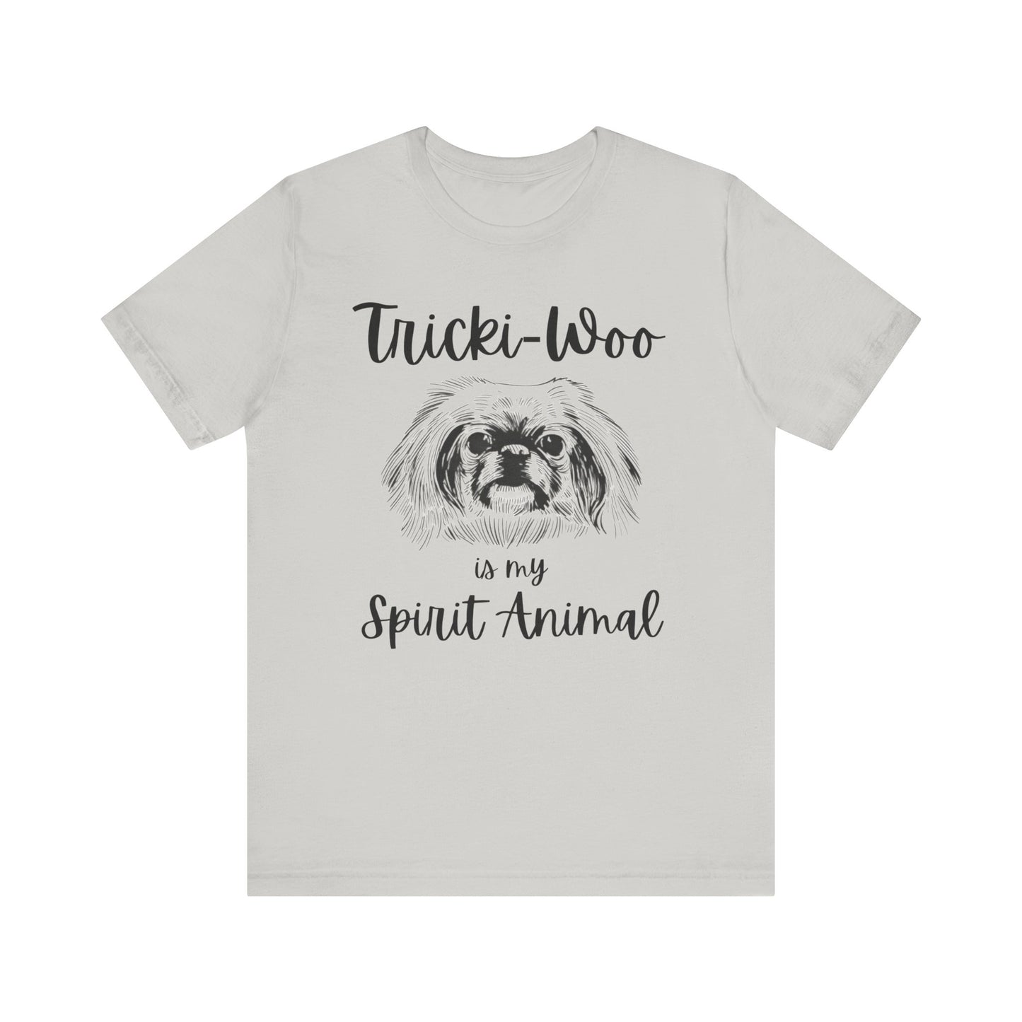 Tricki-Woo is My Spirit Animal T-shirt - All Creatures Great and Small