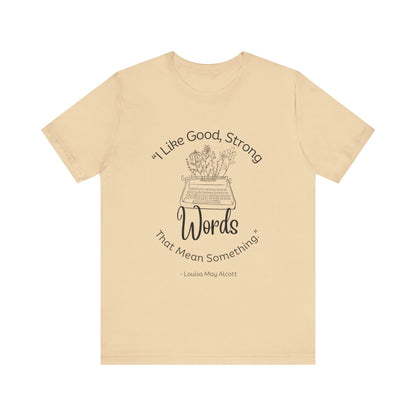 I Like Good Strong Words That Mean Something - Little Women Quote Shirt