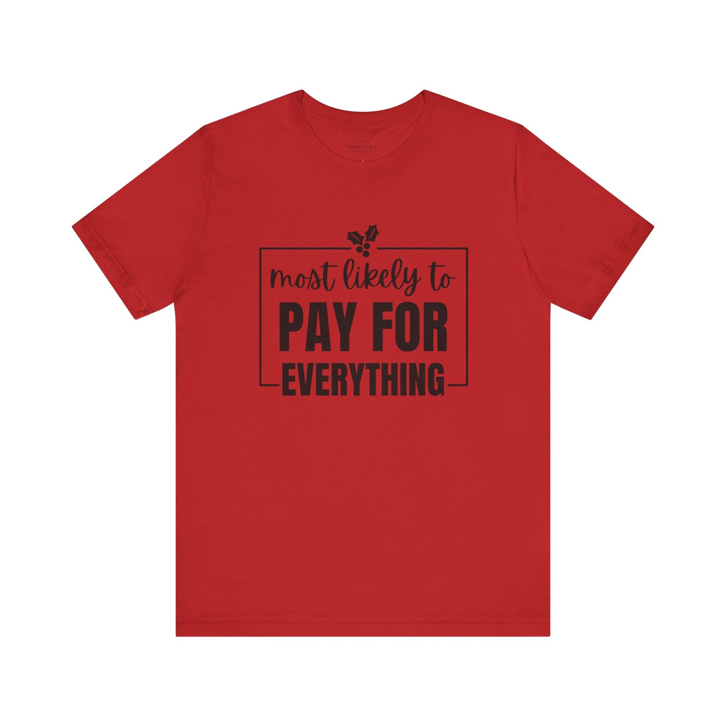 Most Likely to Pay for Everything Dad Tee - Holiday T-Shirt
