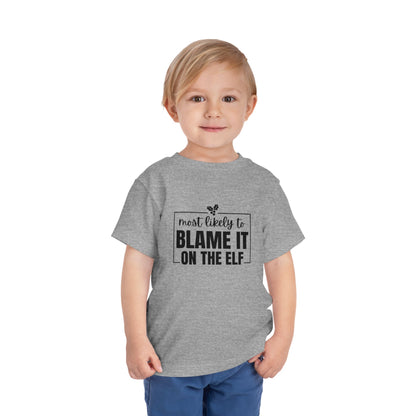 Most Likely to Blame It on the Elf - Toddler Holiday T-Shirt