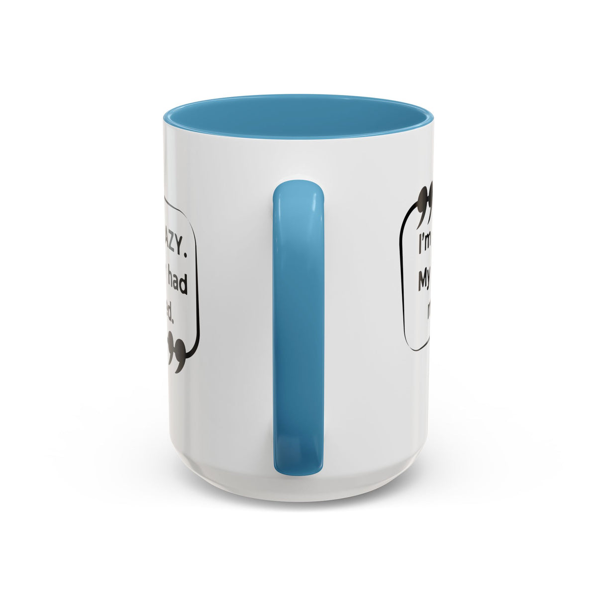 I'm Not Crazy Sheldon Cooper Quote - Big Bang Theory Coffee Mug