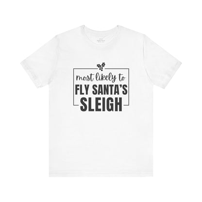 Most Likely to Fly Santa's Sleigh T-Shirt