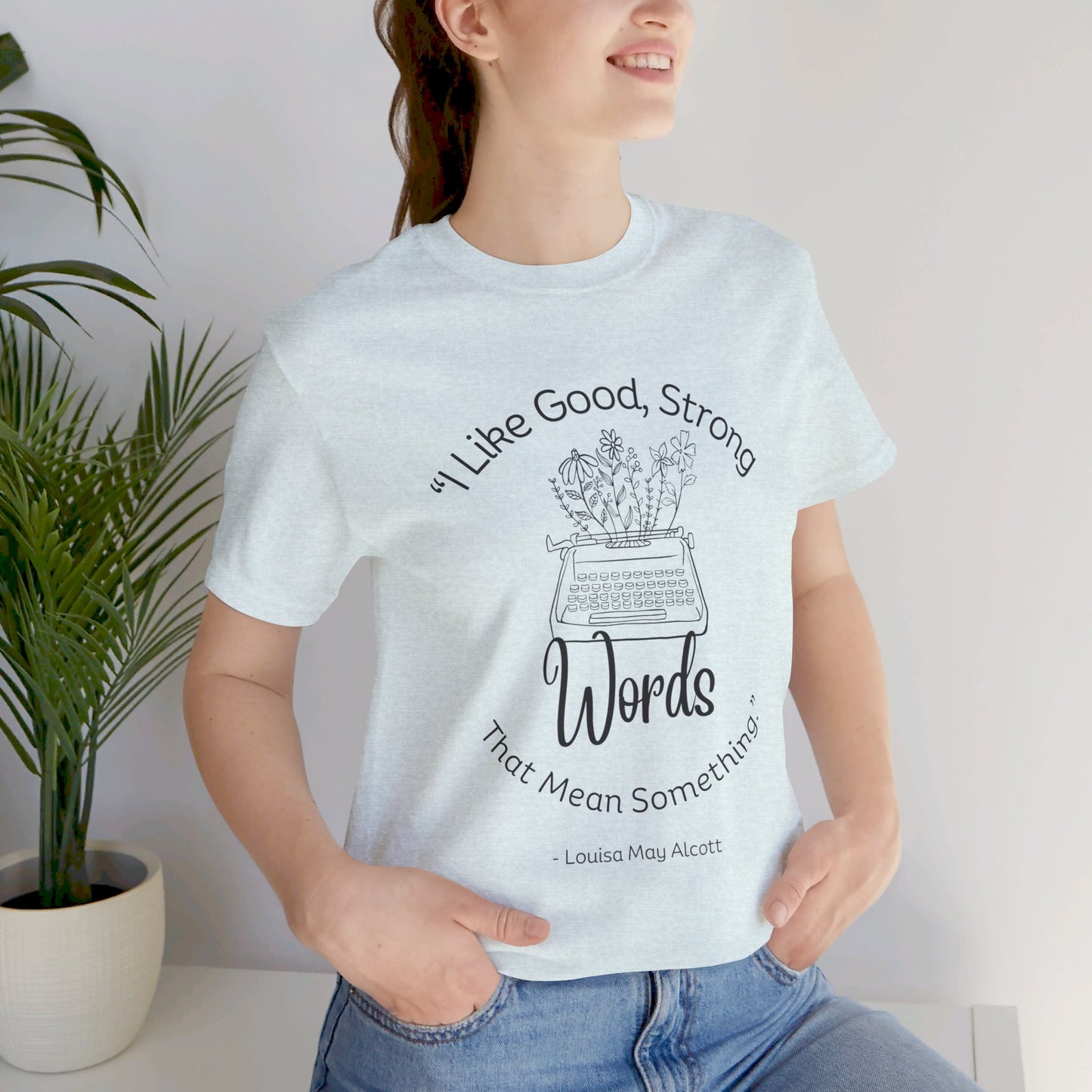 I Like Good Strong Words That Mean Something - Little Women Quote Shirt