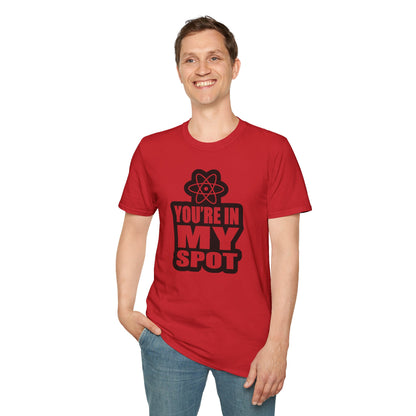 You're In My Spot - Big Bang Theory T-Shirt