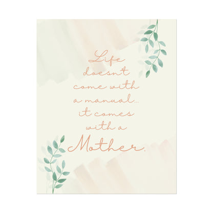 Life Doesn't Come With a Manual, It Comes With a Mother - Fine Art Print