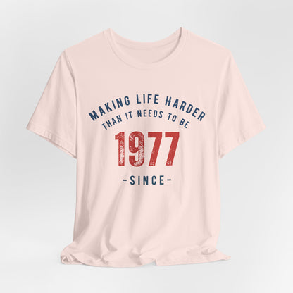 Making Life Harder Than It Needs To Be - Customizable T-shirt