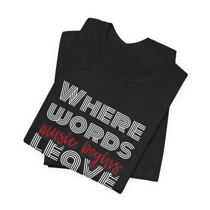 Music Begins Where Words Leave Off - Music Lovers T-shirt