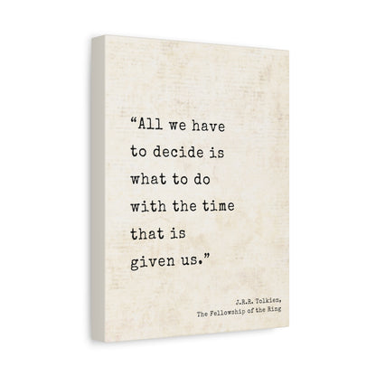 All We Have To Decide Tolkien Quote - Lord of the Rings Canvas Wall Art