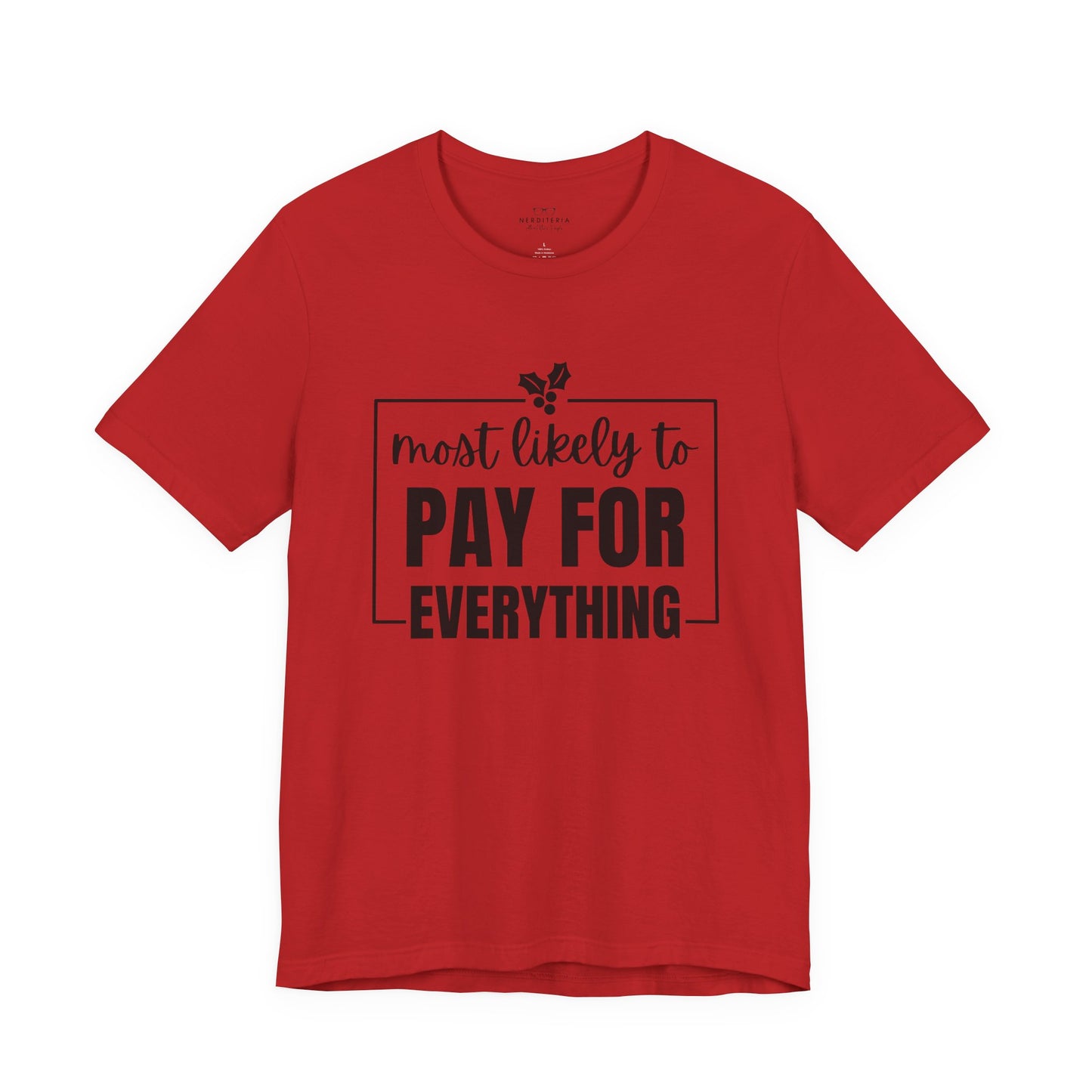 Most Likely to Pay for Everything Dad Tee - Holiday T-Shirt