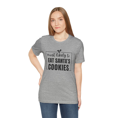 Most Likely to Eat Santa's Cookies - Holiday T-Shirt