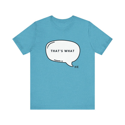 That's What HE Said - The Office T-Shirt