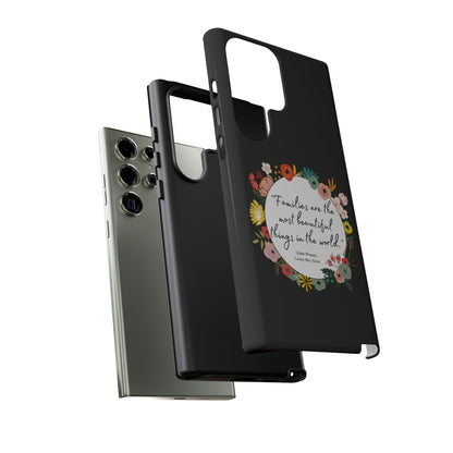 Families Are The Most Beautiful Things Phone Case - Little Women