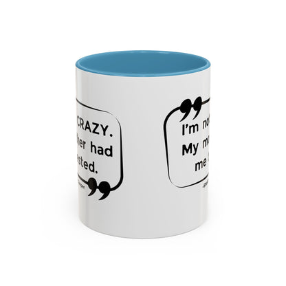 I'm Not Crazy Sheldon Cooper Quote - Big Bang Theory Coffee Mug