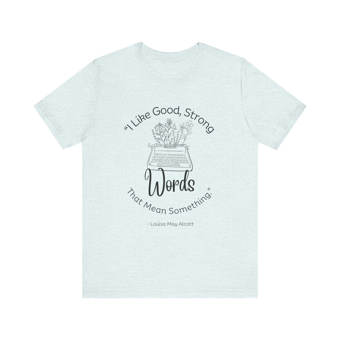 I Like Good Strong Words That Mean Something - Little Women Quote Shirt