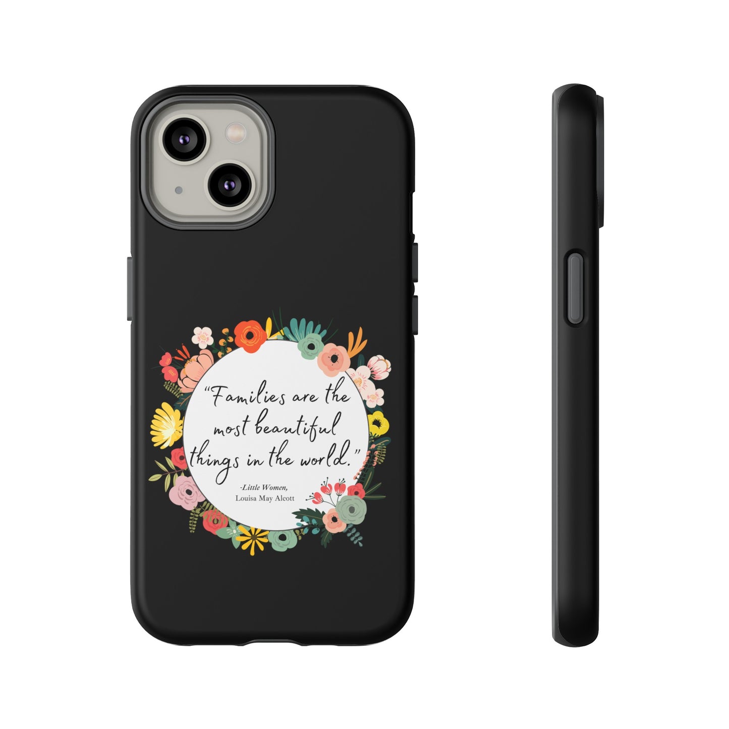 Families Are The Most Beautiful Things Phone Case - Little Women