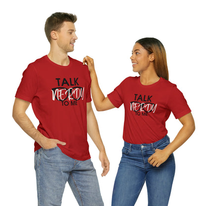 Talk Nerdy To Me - Nerdy T-Shirt