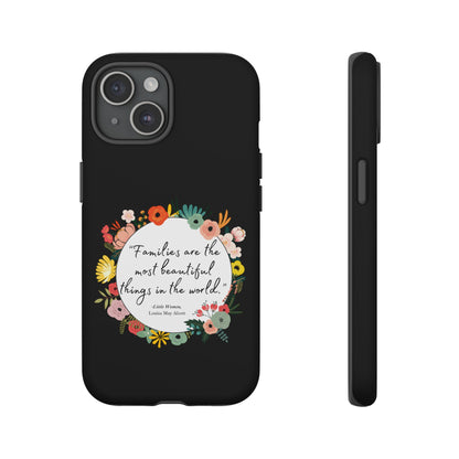 Families Are The Most Beautiful Things Phone Case - Little Women