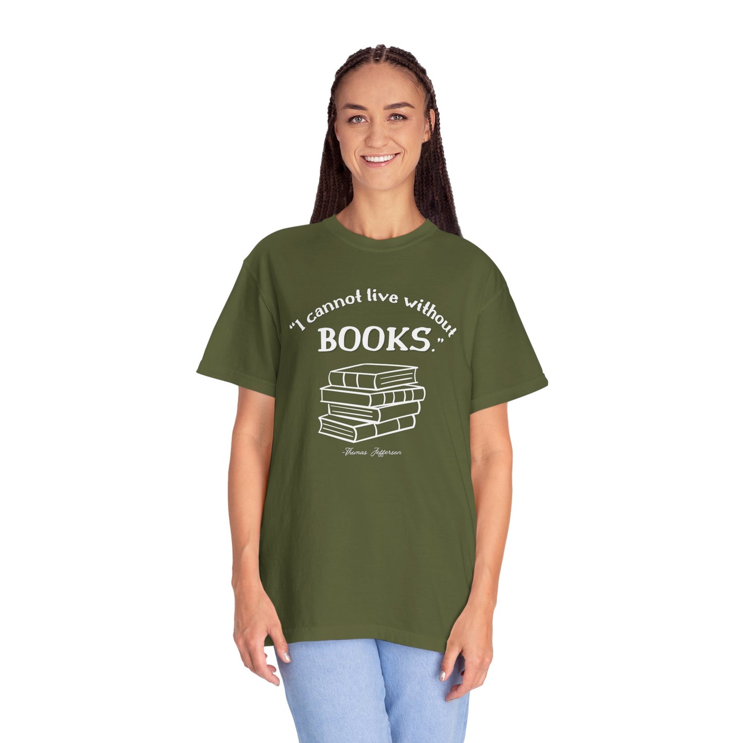 I Cannot Live Without Books Thomas Jefferson Quote T-shirt - Book Lovers