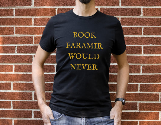 Book Faramir Would Never (Gold) - The Lord of the Rings Shirt